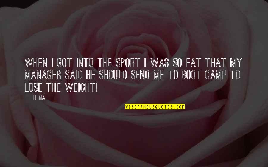 To Lose Weight Quotes By Li Na: When I got into the sport I was To Lose Weight Quotes By Li Na: When I got into the sport I was