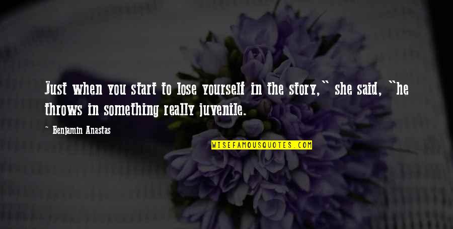 To Lose Yourself Quotes By Benjamin Anastas: Just when you start to lose yourself in
