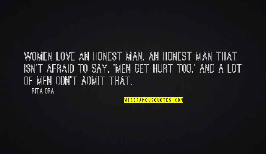 To Love And Get Hurt Quotes By Rita Ora: Women love an honest man. An honest man