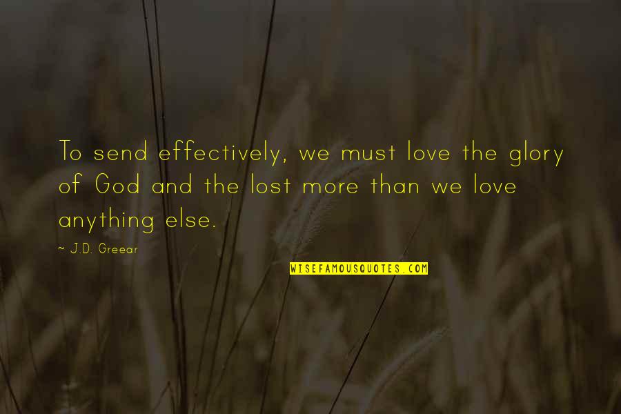 To Love And Lost Quotes By J.D. Greear: To send effectively, we must love the glory