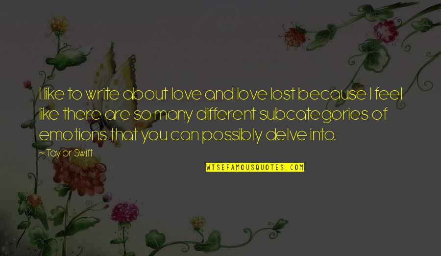 To Love And Lost Quotes By Taylor Swift: I like to write about love and love