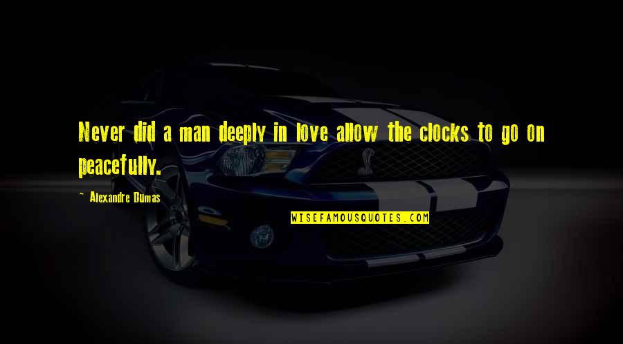 To Love Deeply Quotes By Alexandre Dumas: Never did a man deeply in love allow