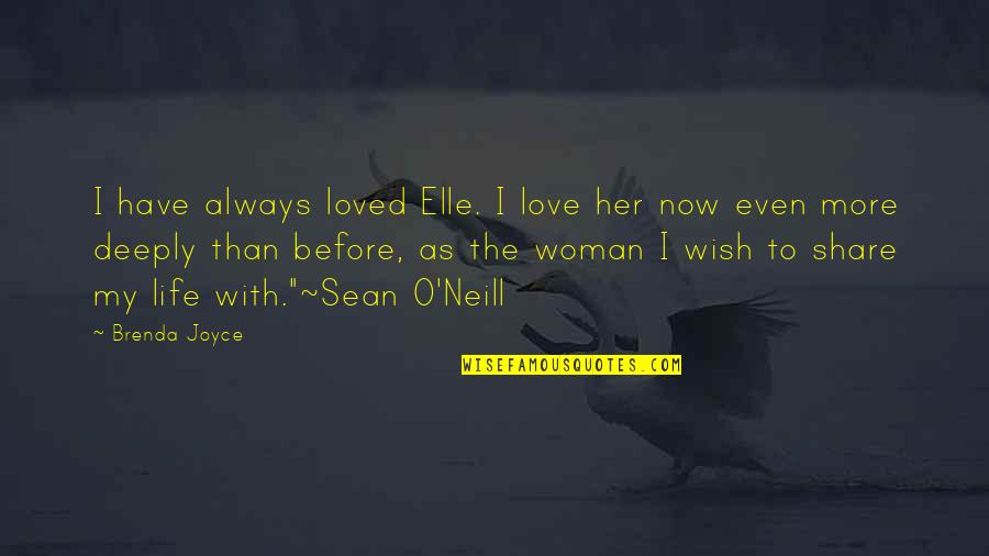 To Love Deeply Quotes By Brenda Joyce: I have always loved Elle. I love her