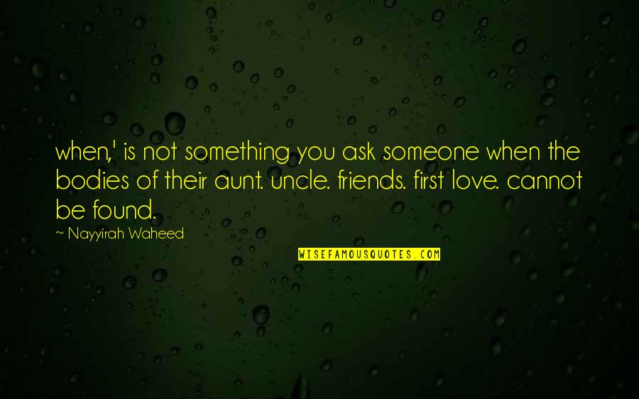 To Love Someone Is Something Quotes By Nayyirah Waheed: when,' is not something you ask someone when To Love Someone Is Something Quotes By Nayyirah Waheed: when,' is not something you ask someone when