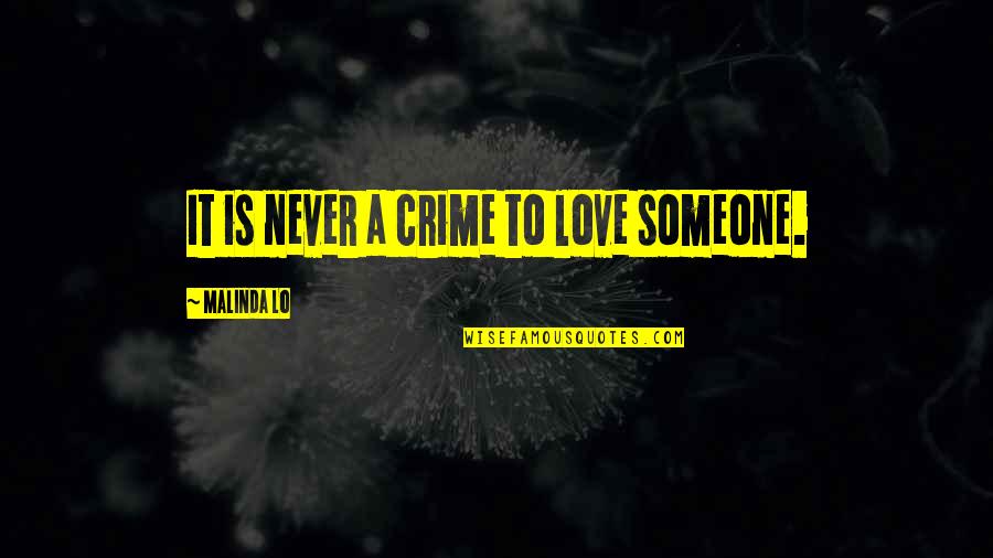 To Love Someone Quotes By Malinda Lo: It is never a crime to love someone.