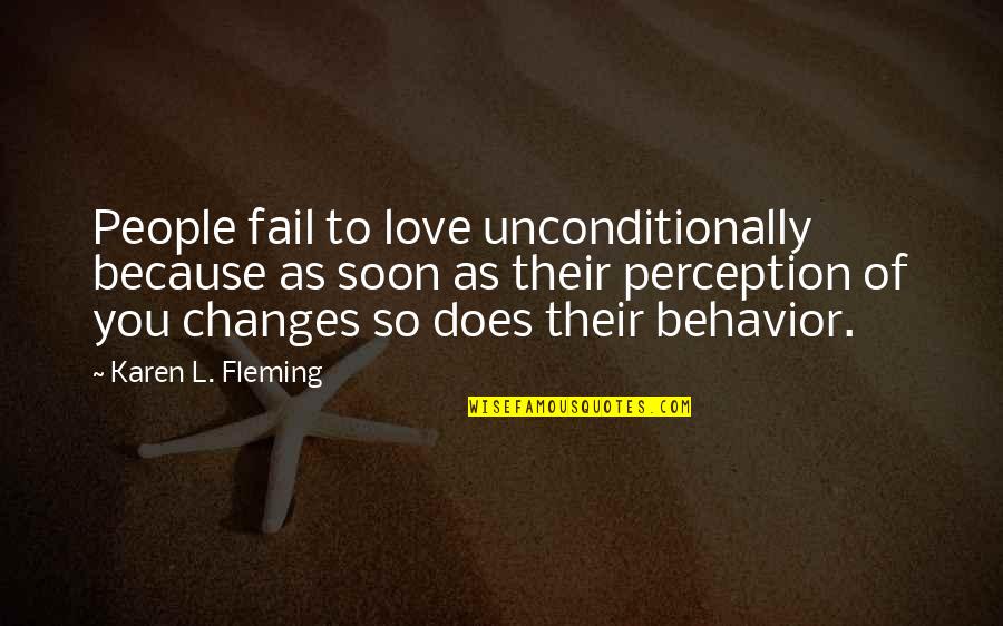 To Love Unconditionally Quotes By Karen L. Fleming: People fail to love unconditionally because as soon To Love Unconditionally Quotes By Karen L. Fleming: People fail to love unconditionally because as soon