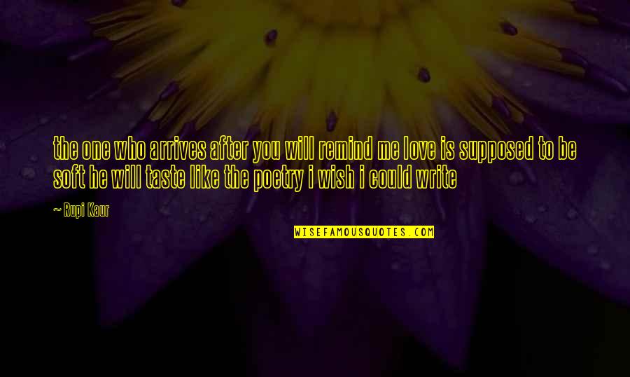 To Love You Is Like Quotes By Rupi Kaur: the one who arrives after you will remind To Love You Is Like Quotes By Rupi Kaur: the one who arrives after you will remind