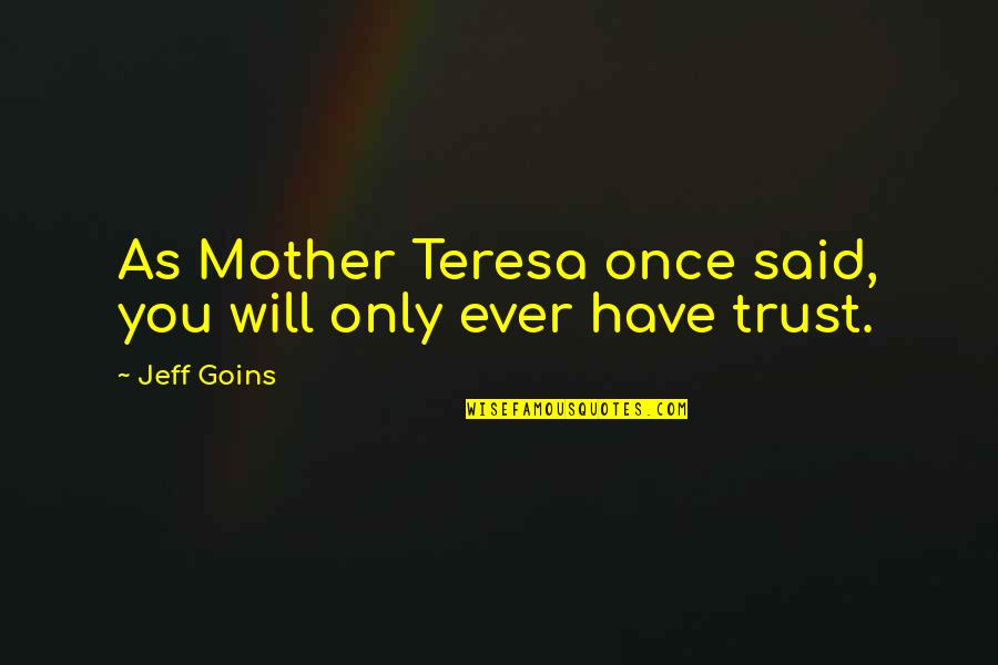 To Make Amends Quotes By Jeff Goins: As Mother Teresa once said, you will only
