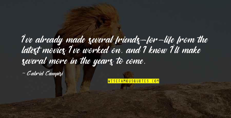 To Make Friends Quotes By Gabriel Campisi: I've already made several friends-for-life from the latest