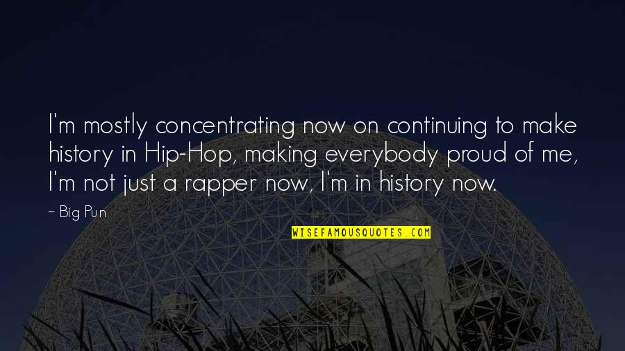 To Make History Quotes By Big Pun: I'm mostly concentrating now on continuing to make