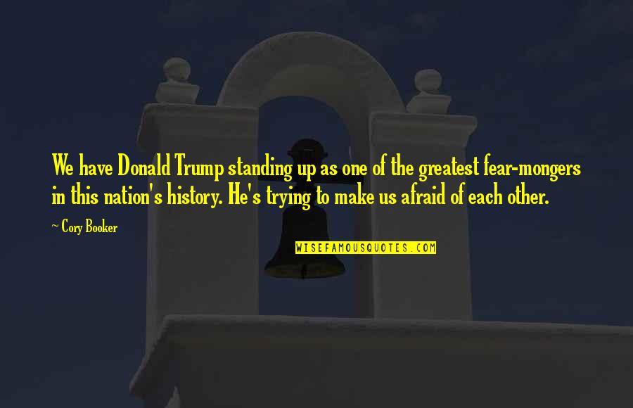 To Make History Quotes By Cory Booker: We have Donald Trump standing up as one