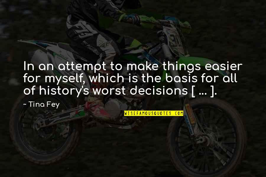 To Make History Quotes By Tina Fey: In an attempt to make things easier for