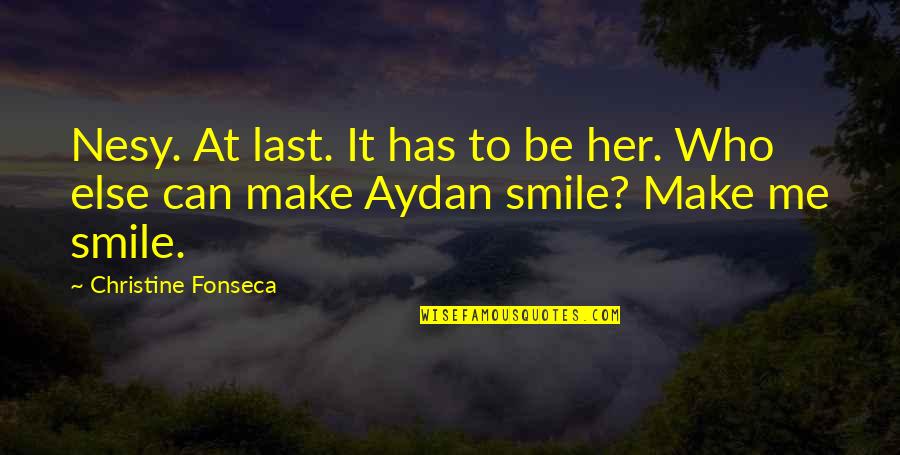 To Make Me Smile Quotes By Christine Fonseca: Nesy. At last. It has to be her. To Make Me Smile Quotes By Christine Fonseca: Nesy. At last. It has to be her.