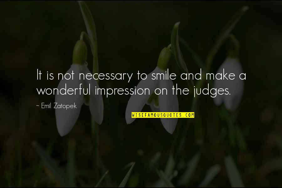To Make Smile Quotes By Emil Zatopek: It is not necessary to smile and make