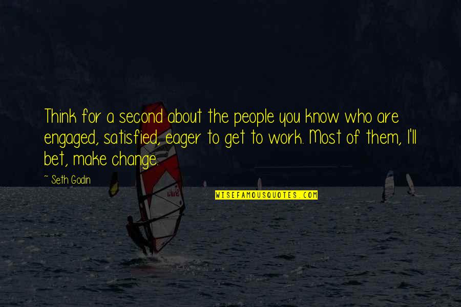 To Make You Think Quotes By Seth Godin: Think for a second about the people you