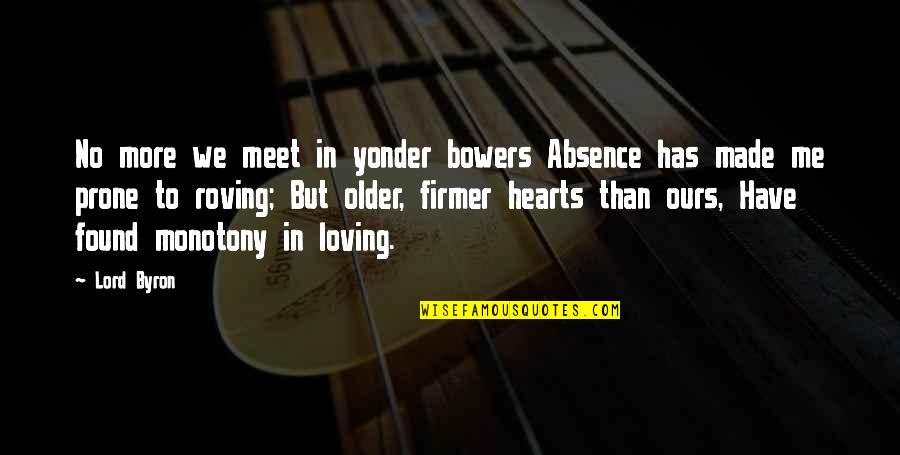 To Meet Me Quotes By Lord Byron: No more we meet in yonder bowers Absence To Meet Me Quotes By Lord Byron: No more we meet in yonder bowers Absence