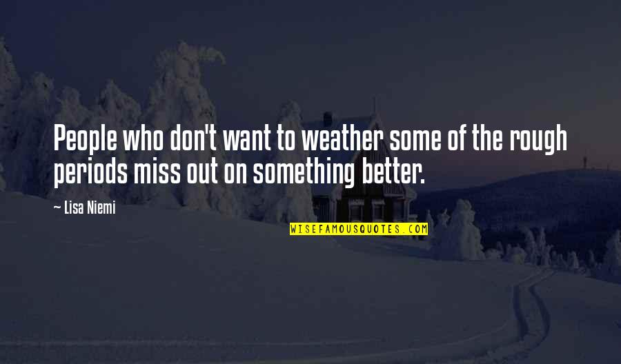 To Miss Quotes By Lisa Niemi: People who don't want to weather some of To Miss Quotes By Lisa Niemi: People who don't want to weather some of