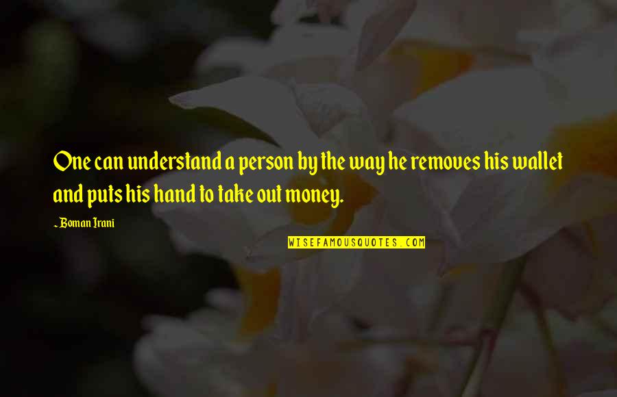 To Money Quotes By Boman Irani: One can understand a person by the way