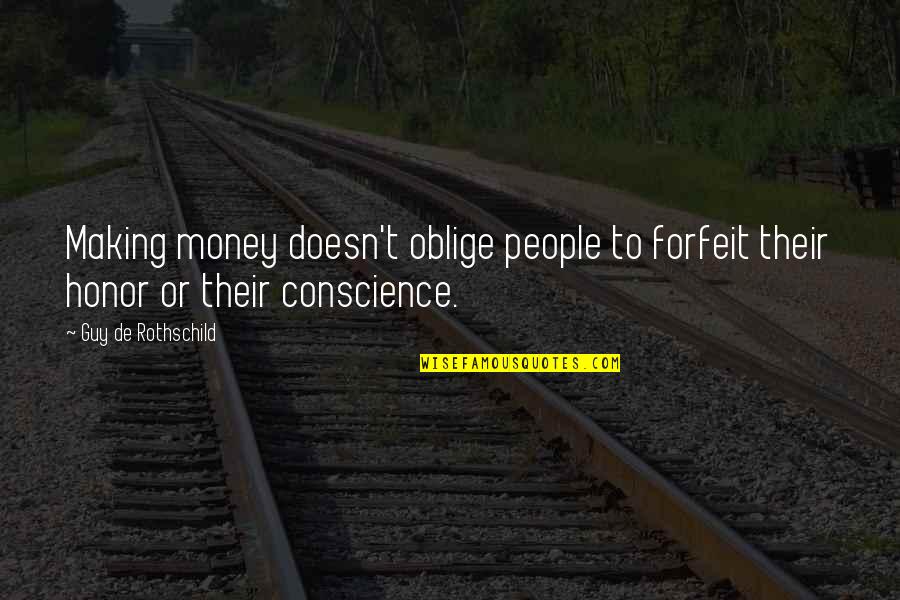 To Money Quotes By Guy De Rothschild: Making money doesn't oblige people to forfeit their