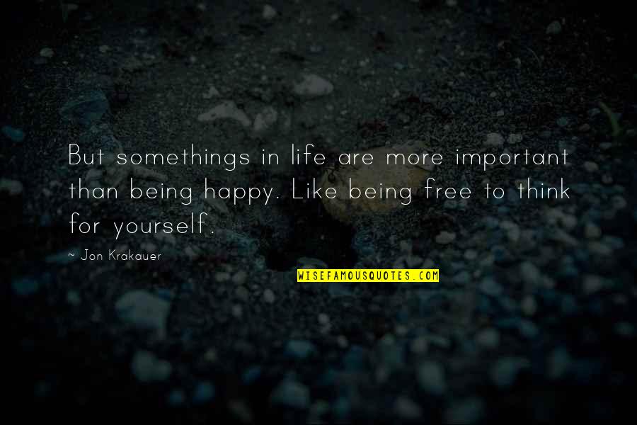 To More Quotes By Jon Krakauer: But somethings in life are more important than To More Quotes By Jon Krakauer: But somethings in life are more important than