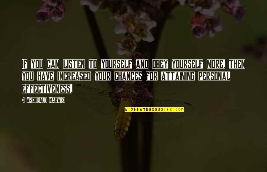 To More Success Quotes By Archibald Marwizi: If you can listen to yourself and obey To More Success Quotes By Archibald Marwizi: If you can listen to yourself and obey