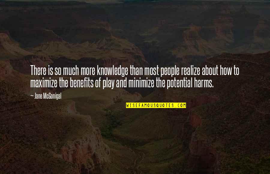 To Much Knowledge Quotes By Jane McGonigal: There is so much more knowledge than most