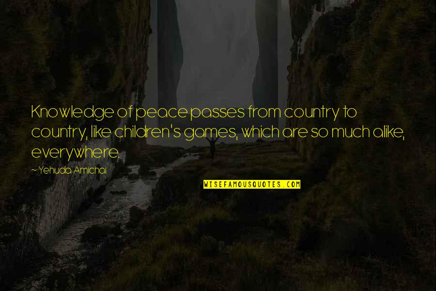 To Much Knowledge Quotes By Yehuda Amichai: Knowledge of peace passes from country to country,