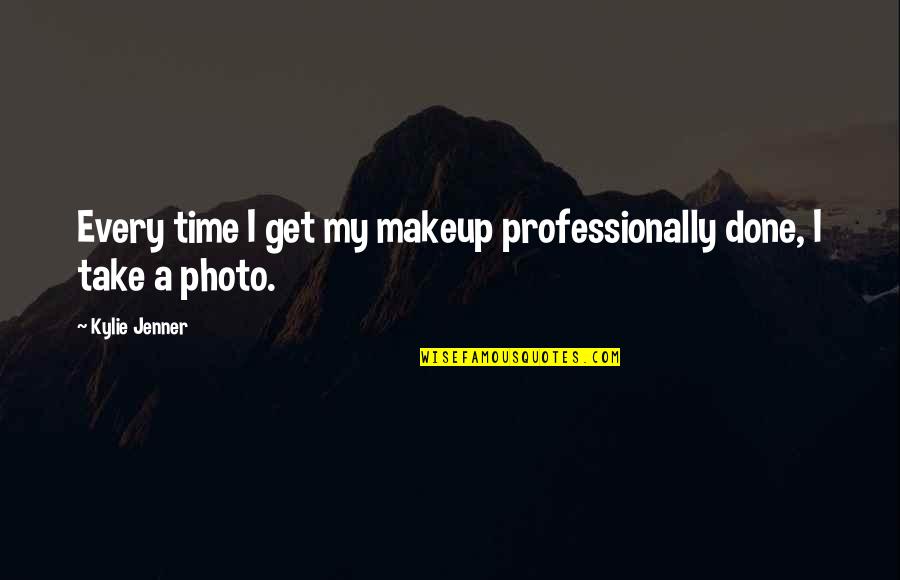 To Much Makeup Quotes By Kylie Jenner: Every time I get my makeup professionally done,