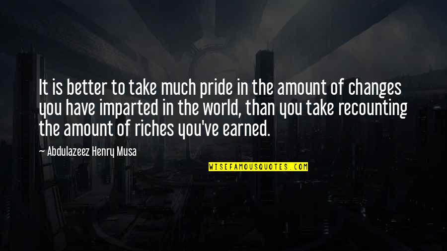 To Much Pride Quotes By Abdulazeez Henry Musa: It is better to take much pride in