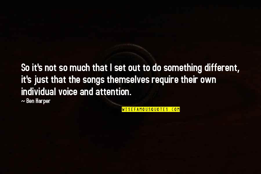 To Much Quotes By Ben Harper: So it's not so much that I set To Much Quotes By Ben Harper: So it's not so much that I set