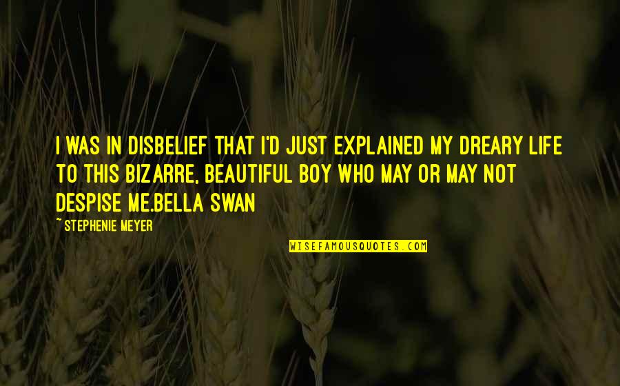 To My Boy Quotes By Stephenie Meyer: I was in disbelief that I'd just explained