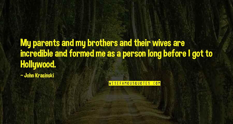 To My Brothers Quotes By John Krasinski: My parents and my brothers and their wives To My Brothers Quotes By John Krasinski: My parents and my brothers and their wives