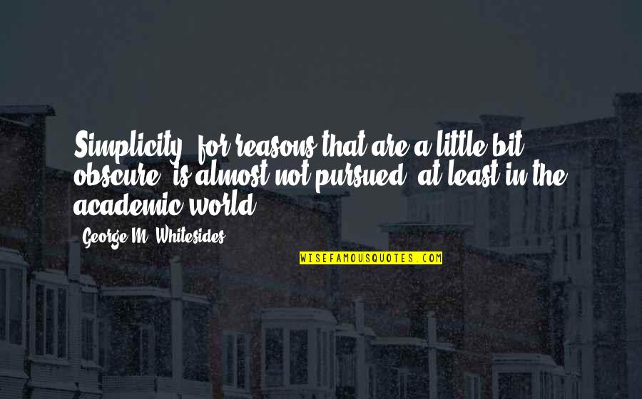 To My Dear And Loving Husband Quotes By George M. Whitesides: Simplicity, for reasons that are a little bit To My Dear And Loving Husband Quotes By George M. Whitesides: Simplicity, for reasons that are a little bit