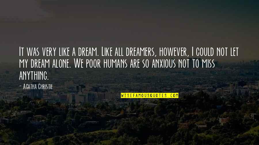 To My Dream Quotes By Agatha Christie: It was very like a dream. Like all To My Dream Quotes By Agatha Christie: It was very like a dream. Like all