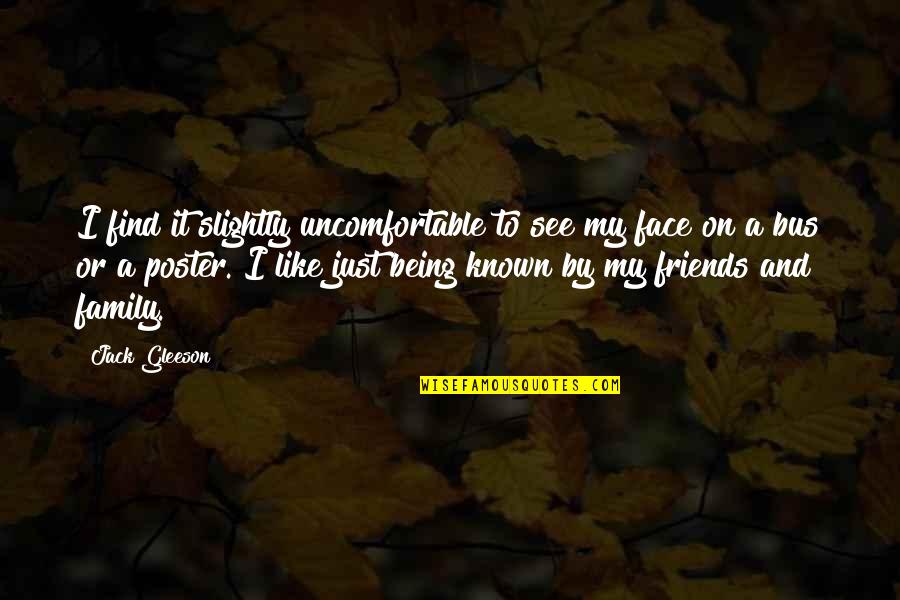 To My Friends Quotes By Jack Gleeson: I find it slightly uncomfortable to see my
