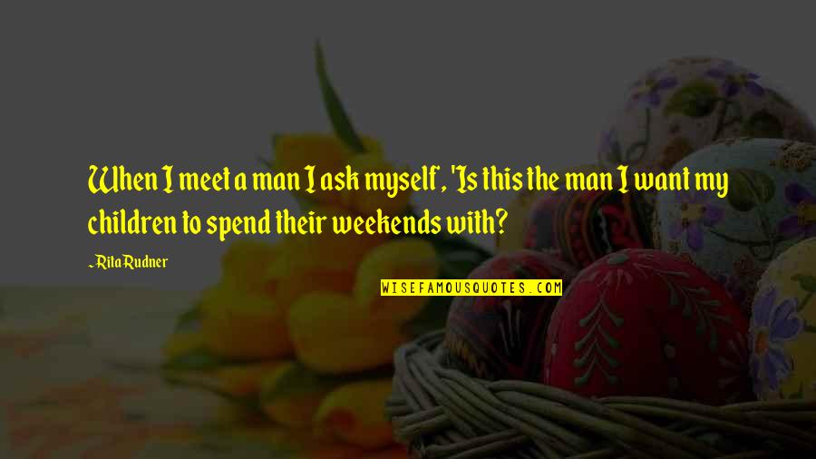 To My Man Quotes By Rita Rudner: When I meet a man I ask myself, To My Man Quotes By Rita Rudner: When I meet a man I ask myself,