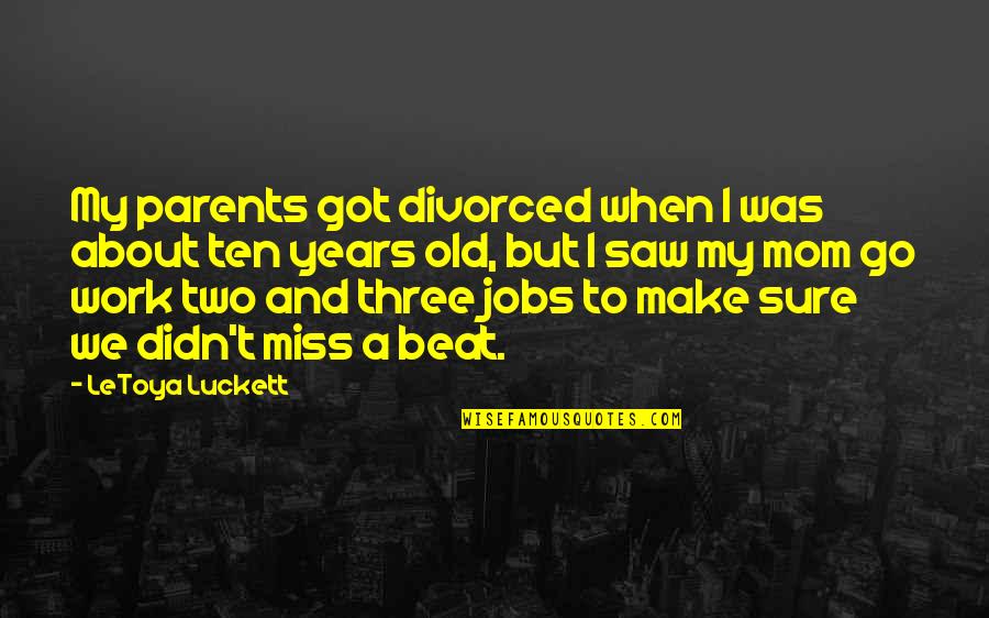 To My Mom Quotes By LeToya Luckett: My parents got divorced when I was about