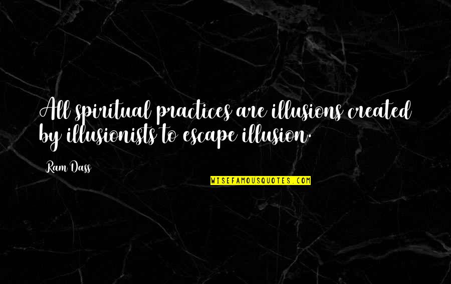 To My Son On Fathers Day Quotes By Ram Dass: All spiritual practices are illusions created by illusionists