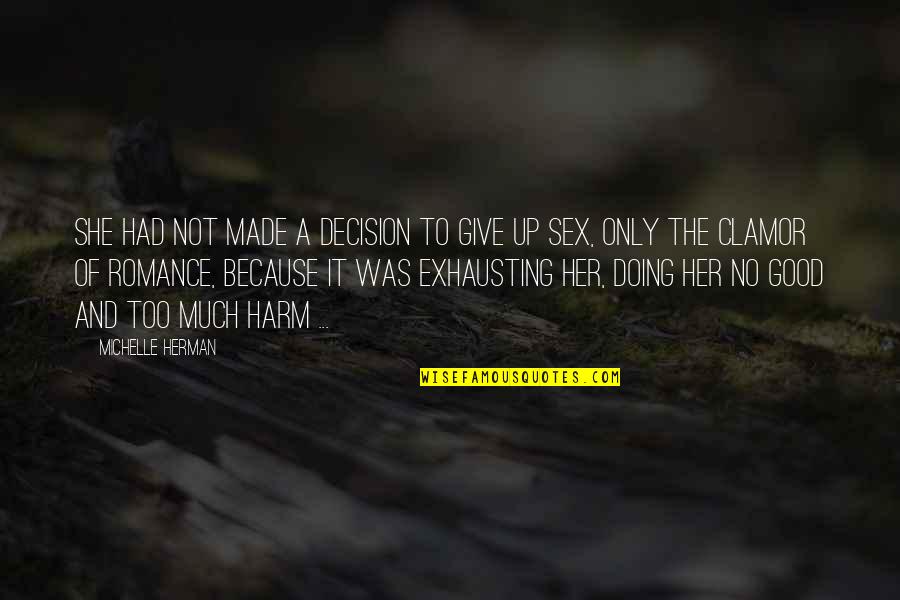 To Not Give Up Quotes By Michelle Herman: She had not made a decision to give