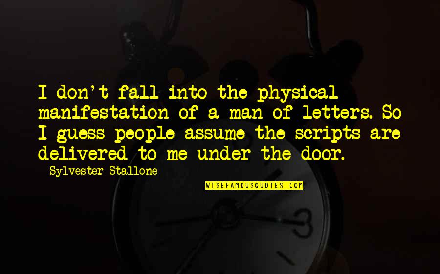 To Physical Quotes By Sylvester Stallone: I don't fall into the physical manifestation of To Physical Quotes By Sylvester Stallone: I don't fall into the physical manifestation of