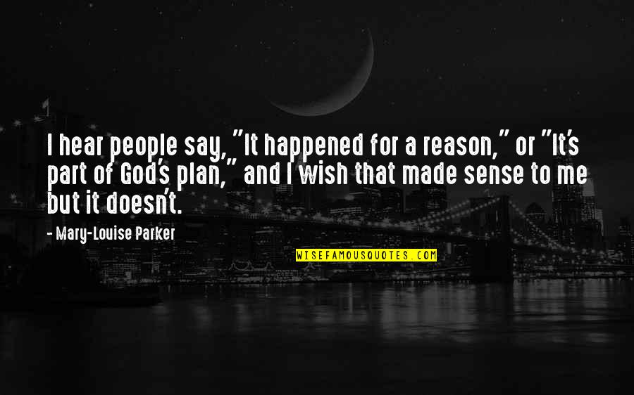 To Plan Quotes By Mary-Louise Parker: I hear people say, "It happened for a