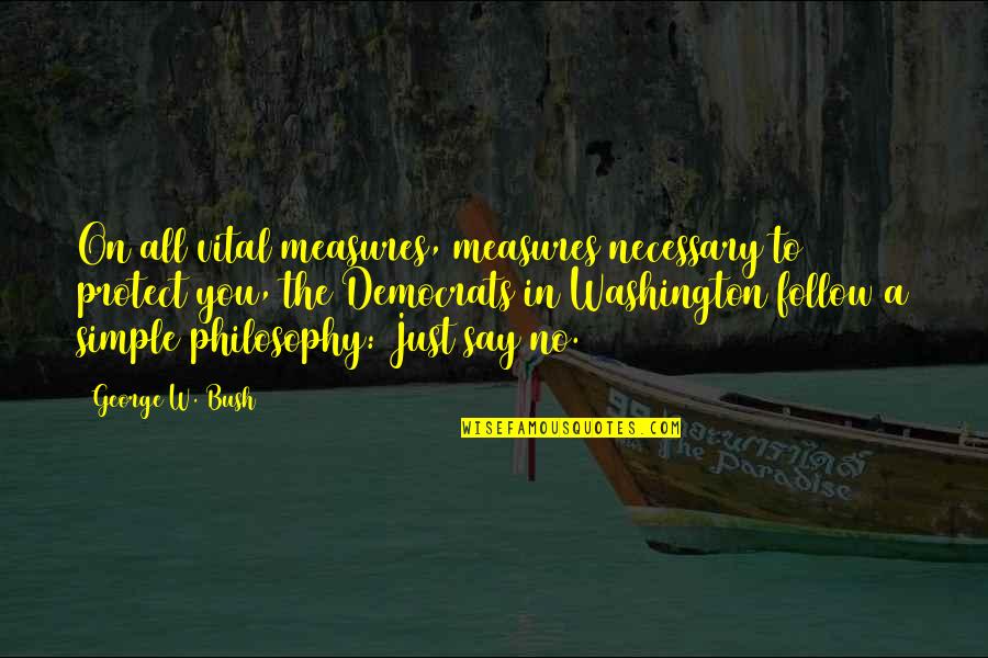 To Protect Quotes By George W. Bush: On all vital measures, measures necessary to protect To Protect Quotes By George W. Bush: On all vital measures, measures necessary to protect