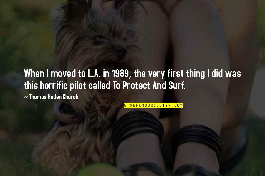 To Protect Quotes By Thomas Haden Church: When I moved to L.A. in 1989, the To Protect Quotes By Thomas Haden Church: When I moved to L.A. in 1989, the