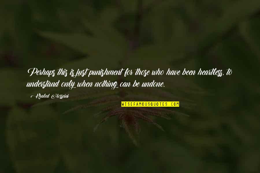 To Punishment Quotes By Khaled Hosseini: Perhaps this is just punishment for those who To Punishment Quotes By Khaled Hosseini: Perhaps this is just punishment for those who