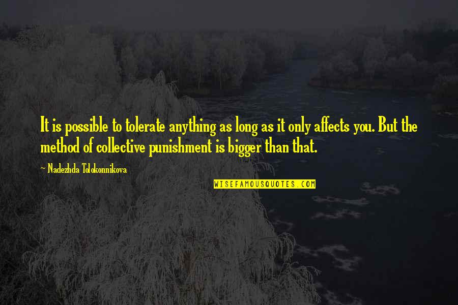 To Punishment Quotes By Nadezhda Tolokonnikova: It is possible to tolerate anything as long To Punishment Quotes By Nadezhda Tolokonnikova: It is possible to tolerate anything as long