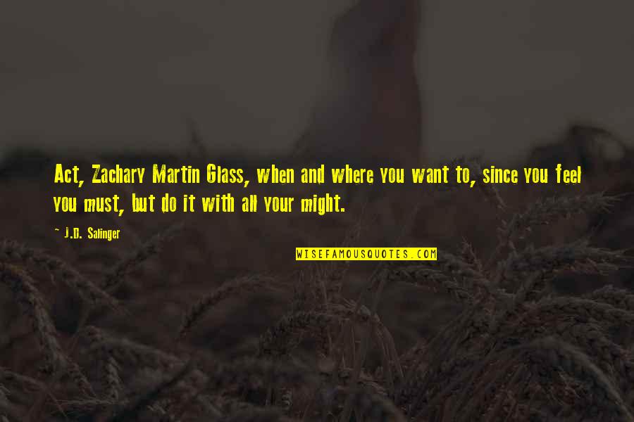 To Raise A Child It Takes A Village Quote Quotes By J.D. Salinger: Act, Zachary Martin Glass, when and where you