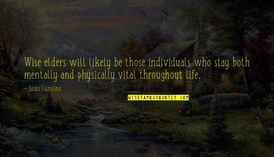 To Raise A Child It Takes A Village Quote Quotes By Louis Cozolino: Wise elders will likely be those individuals who To Raise A Child It Takes A Village Quote Quotes By Louis Cozolino: Wise elders will likely be those individuals who