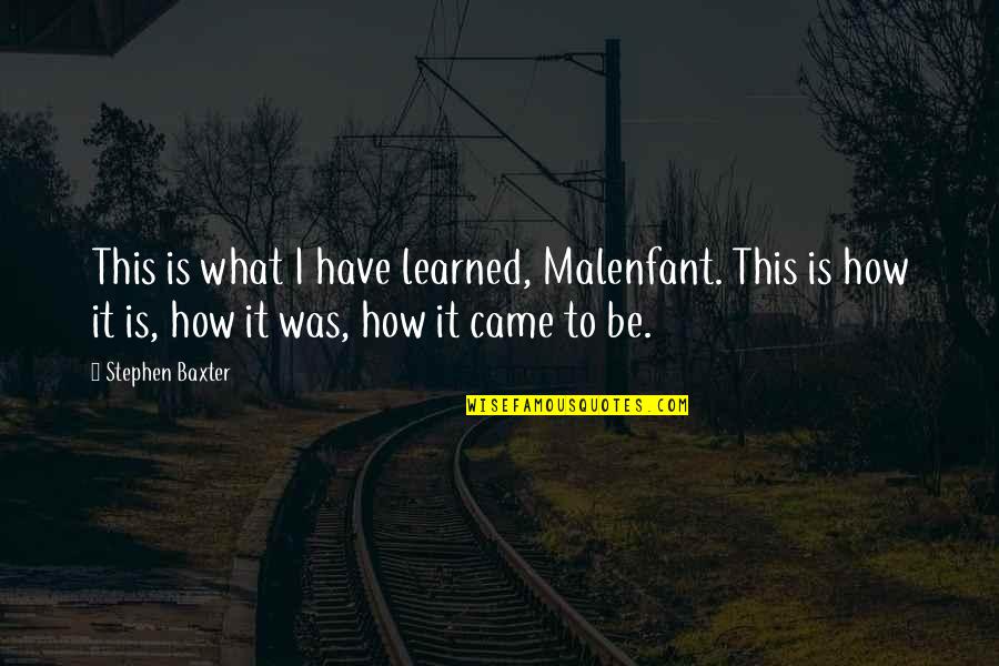 To Raise A Child It Takes A Village Quote Quotes By Stephen Baxter: This is what I have learned, Malenfant. This To Raise A Child It Takes A Village Quote Quotes By Stephen Baxter: This is what I have learned, Malenfant. This