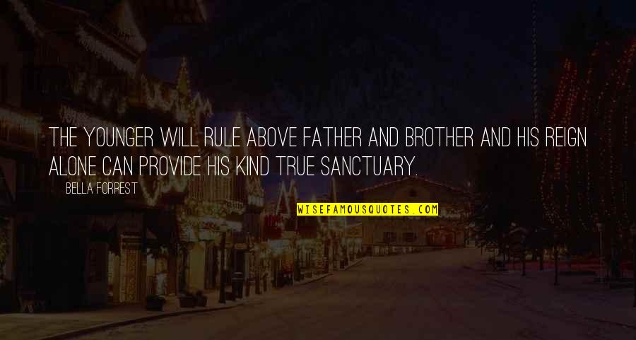 To Reign True Quotes By Bella Forrest: The younger will rule above father and brother