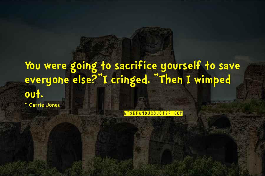 To Sacrifice Quotes By Carrie Jones: You were going to sacrifice yourself to save To Sacrifice Quotes By Carrie Jones: You were going to sacrifice yourself to save